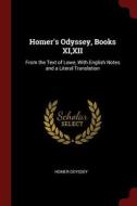 Homer's Odyssey, Books XI, XII: From the Text of Lowe, with English Notes and a Literal Translation di Homer Odyssey edito da CHIZINE PUBN