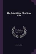 The Bright Side of African Life di Anonymous edito da CHIZINE PUBN