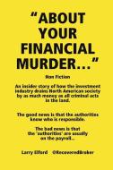 "ABOUT YOUR FINANCIAL MURDERÉ" di Larry Elford edito da Lulu.com