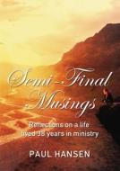 Semi-Final Musings: Reflections on a Life Lived 38 Years in Ministry di Paul Hansen edito da ELM HILL BOOKS