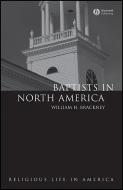 Baptists in North America di William H. Brackney edito da Wiley-Blackwell