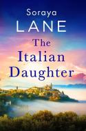 The Italian Daughter di Soraya Lane edito da Little, Brown Book Group