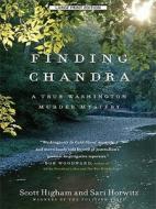Finding Chandra: A True Washington Murder Mystery di Scott Higham, Sari Horwitz edito da Thorndike Press