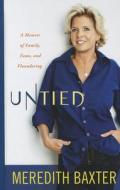 Untied: A Memoir of Family, Fame, and Floundering di Meredith Baxter edito da Thorndike Press