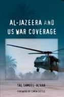 Al-Jazeera and US War Coverage di Tal Samuel-Azran edito da Lang, Peter