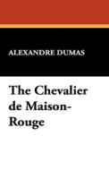 The Chevalier de Maison-Rouge di Alexandre Dumas edito da Wildside Press