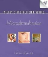 Milady's Aesthetician Series: Microdermabrasion di Pamela Hill edito da MILADY