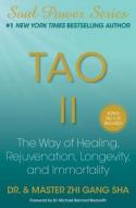 Tao II: The Way of Healing, Rejuvenation, Longevity, and Immortality di Zhi Gang Sha edito da Atria Books