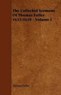 The Collected Sermons of Thomas Fuller 1631-1659 - Volume I di Thomas Fuller edito da Lundberg Press