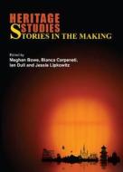 Heritage Studies: Stories in the Making edito da CAMBRIDGE SCHOLARS PUB