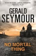 No Mortal Thing di Gerald Seymour edito da Hodder & Stoughton General Division