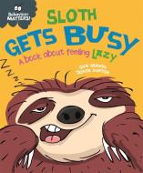 Behaviour Matters: Sloth Gets Busy di Sue Graves edito da Hachette Children's Group
