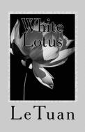 White Lotus di Le Tuan edito da Createspace