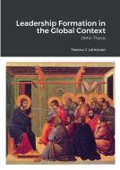 Leadership Formation in the Global Context di Teemu Lehtonen edito da Lulu.com