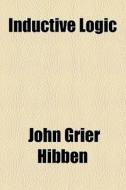 Inductive Logic di John Grier Hibben edito da General Books Llc