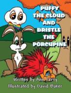 Puffy the Cloud and Bristle the Porcupine di Ann Ferry edito da America Star Books