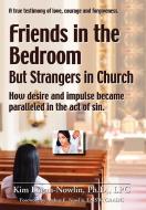 Friends in the Bedroom But Strangers in Church di Kim edito da Xlibris