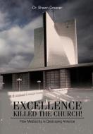Excellence Killed the Church! di Shawn M. Greener edito da AuthorHouse