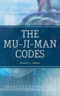 The Mu-Ji -Man Codes di Daniel L. Adams edito da Createspace