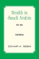 Health in Saudi Arabia Vol. One di Zohair A. Sebai edito da Partridge Singapore