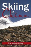 Skiing In China di Prof John G Norris edito da Xlibris Corporation