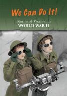 Stories of Women in World War II: We Can Do It! di Andrew Langley edito da HEINEMANN LIB