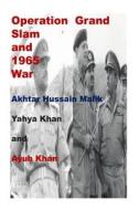Operation Grand Slam and 1965 War-Akhtar Hussain Malik, Yahya Khan and Ayub Khan di Agha Humayun Amin edito da Createspace