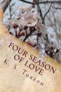 Four Season of Love: Book 3 - Spring di K. S. Tuazon edito da Createspace