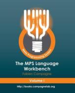 The Mps Language Workbench Volume I: The Meta Programming System di Fabien Campagne edito da Createspace