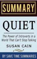 Book Summary, Review & Analysis: Quiet: The Power of Introverts in a World That Can't Stop Talking di Save Time Summaries edito da Createspace