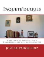 Paqueteduques: Cuaderno de Ortografia y Gramatica Para Hispanohablantes di Dr Jose Salvador Ruiz edito da Createspace Independent Publishing Platform