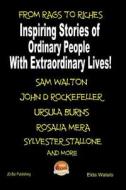 From Rags to Riches - Inspiring Stories of Ordinary People with Extraordinary Lives! di Elda Watulo, John Davidson edito da Createspace