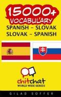 15000+ Spanish - Slovak Slovak - Spanish Vocabulary di Gilad Soffer edito da Createspace