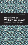 Narrative of William W. Brown di William Wells Brown edito da Mint Editions