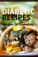 Diabetic Recipes: Recipes for Diabetics di Mary Ann Templeton edito da Createspace