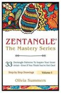 Zentangle: 33 Zentangle Patterns to Inspire Your Inner Artist--Even If You Think You're Not One di Olivia Summers edito da Createspace