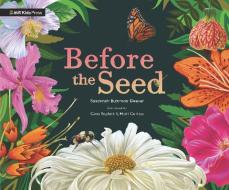 Before The Seed: How Pollen Moves di Susannah Buhrman-Deever edito da Walker Books Ltd