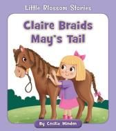 Claire Braids May's Tail di Cecilia Minden edito da CHERRY BLOSSOM PR
