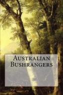 Australian Bushrangers di Wild Pages Press edito da Createspace Independent Publishing Platform