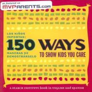 150 Ways To Show Kids You Care di Jolene L. Roehlkepartain edito da Search Institute