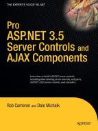Pro ASP.NET 3.5 Server Controls and AJAX Components di Rob Cameron, Dale Michalk edito da Apress