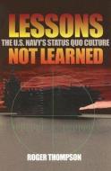 Lessons Not Learned di Roger Thompson edito da Naval Institute Press