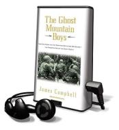 The Ghost Mountain Boys: Their Epic March and the Terrifying Battle for New Guinea: The Forgotten War of the South Pacific [With Headphones] di James Campbell edito da Findaway World