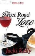 The Sweet Road to Love di Jacki Kelly edito da Passion in Print Press