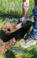 Digging Ditches di C Randy White edito da E-Booktime, LLC