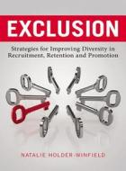 Exclusion: Strategies for Improving Diversity in Recruitment, Retention and Promotion di Natalie Holder-Winfield edito da American Bar Association