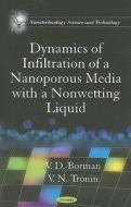 Dynamics of Infiltration of a Nanoporous Media with a Nonwetting Liquid di V. D. Borman edito da Nova Science Publishers Inc