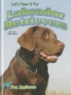 Let's Hear It for Labrador Retrievers di Piper Welsh edito da Rourke Educational Media