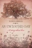 An Unclouded Day di Ramona Bridges edito da Tate Publishing & Enterprises