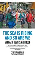 The Sea Is Rising and So Are We: A Climate Justice Handbook di Cynthia Kaufman edito da PM PR